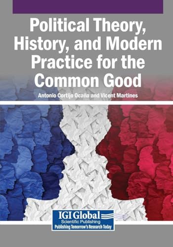 Political Theory, History, and Modern Practice for the Common Good