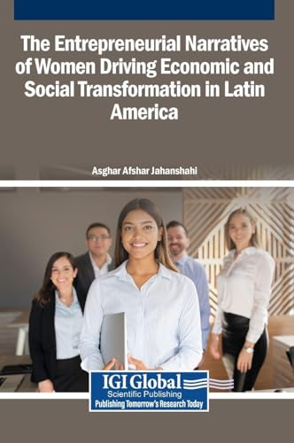 The Entrepreneurial Narratives of Women Driving Economic and Social Transformation in Latin America