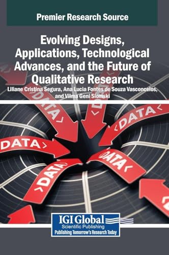 Evolving Designs, Applications, Technological Advances, and the Future of Qualitative Research