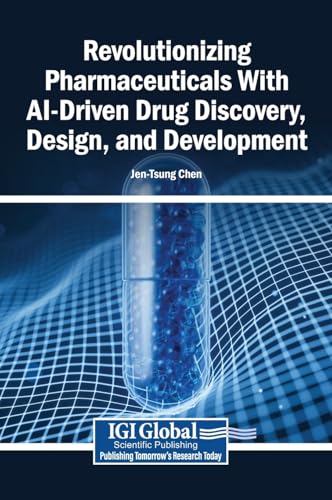 Revolutionizing Pharmaceuticals With AI-Driven Drug Discovery, Design, and Development