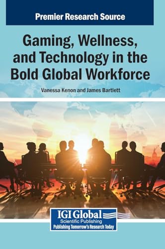 Gaming, Wellness, and Technology in the Bold Global Workforce