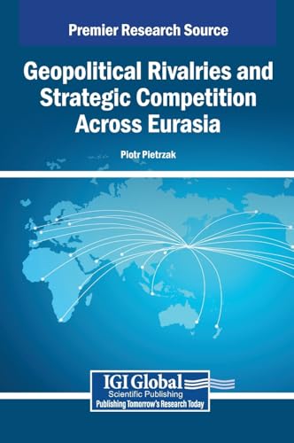 Geopolitical Rivalries and Strategic Competition Across Eurasia