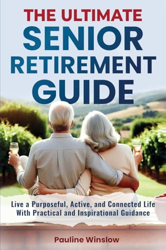 The Ultimate Senior Retirement Guide