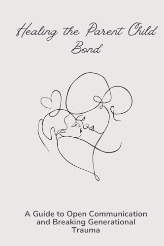 Healing the Parent Child Bond