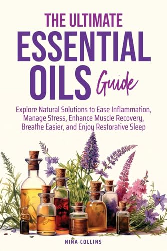 The Ultimate Essential Oils Guide