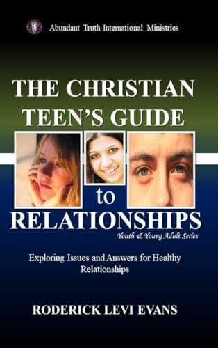 The Christian Teen's Guide to Relationships