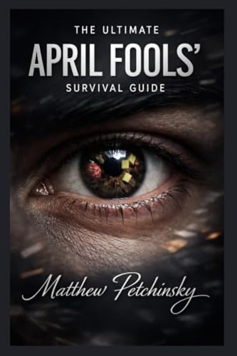 The Ultimate April Fools' Survival Guide