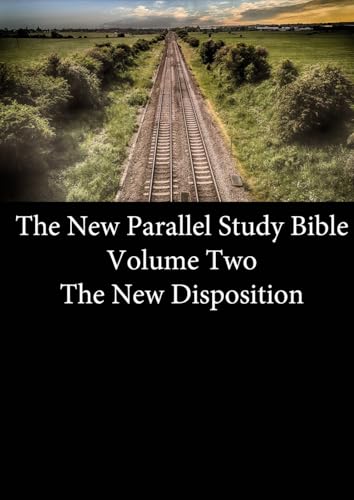 The New Parallel Study Bible - Volume Two - The New Disposition