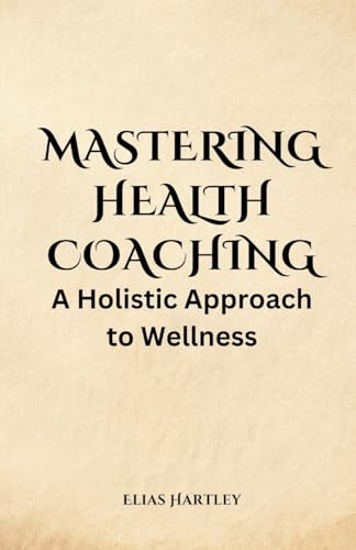 Mastering Health Coaching