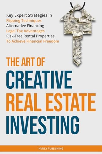 The Art of Creative Real Estate Investing