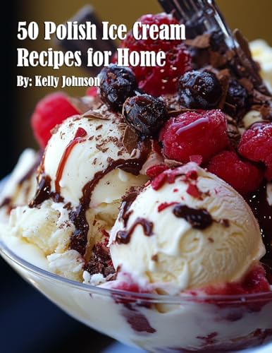 50 Polish Ice Cream Recipes for Home