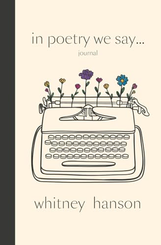In Poetry We Say Journal