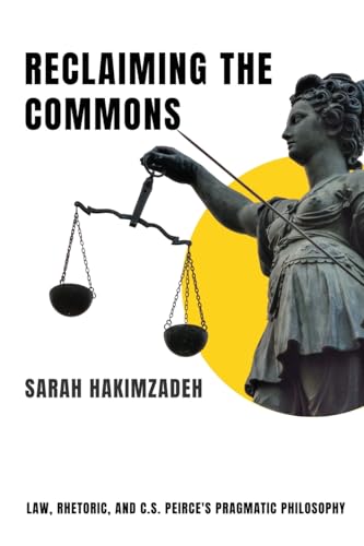 Reclaiming the Commons Law, Rhetoric, and C.S. Peirce's Pragmatic Philosophy