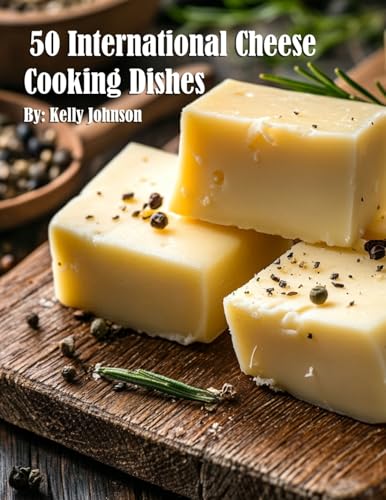 50 International Cheese Cooking Dishes