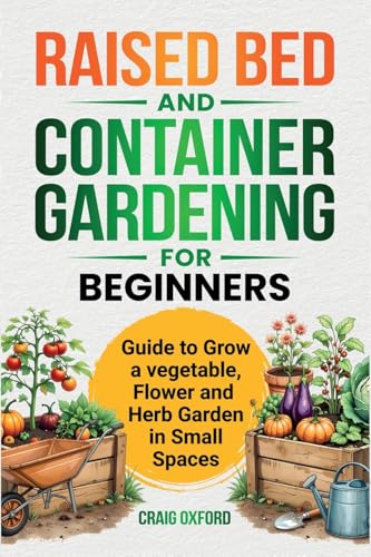 Raised Bed and Container Gardening for Beginners