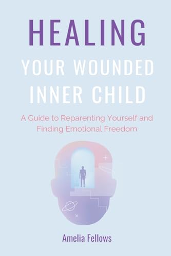 Healing Your Wounded Inner Child