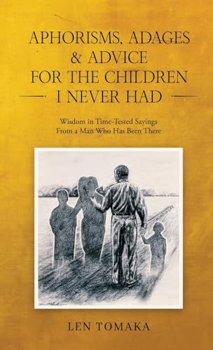 Aphorisms, Adages & Advice for the Children I Never Had