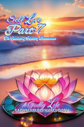 Self Love,Part 7 The Freedom of Healthy Boundaries