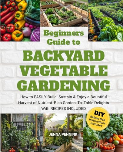 Beginners Guide to Backyard Vegetable Gardening