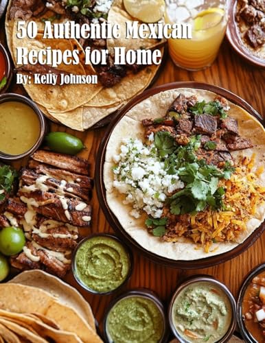 50 Authentic Mexican Recipes for Home