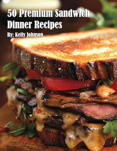 50 Premium Sandwich Dinner Recipes