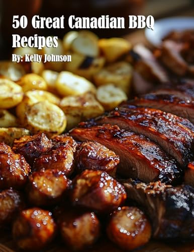 50 Great Canadian BBQ Recipes