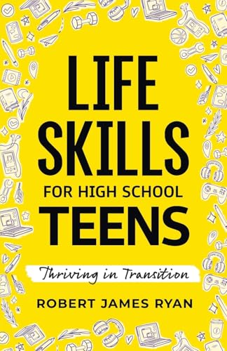 LIFE SKILLS FOR HIGH SCHOOL TEENS