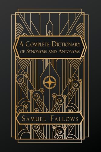 A Complete Dictionary of Synonyms and Antonyms