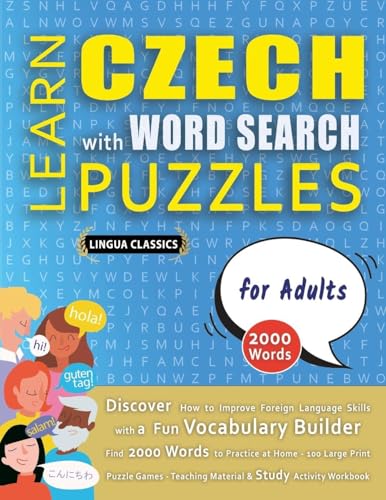 LEARN CZECH WITH WORD SEARCH PUZZLES FOR ADULTS - Discover How to Improve Foreign Language Skills with a  Fun Vocabulary Builder. Find 2000 Words to Practice at Home - 100 Large Print Puzzle Games - Teaching Material, Study Activity Workbook
