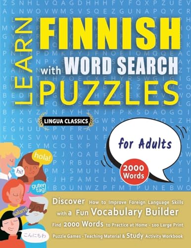 LEARN FINNISH WITH WORD SEARCH PUZZLES FOR ADULTS - Discover How to Improve Foreign Language Skills with a  Fun Vocabulary Builder. Find 2000 Words to Practice at Home - 100 Large Print Puzzle Games - Teaching Material, Study Activity Workbook