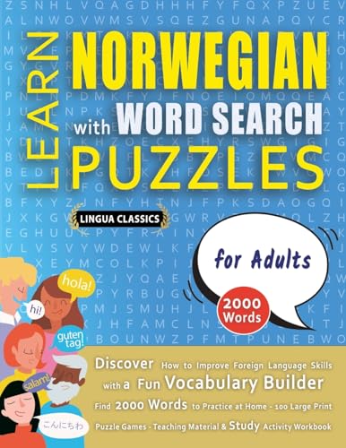 LEARN NORWEGIAN WITH WORD SEARCH PUZZLES FOR ADULTS - Discover How to Improve Foreign Language Skills with a  Fun Vocabulary Builder. Find 2000 Words to Practice at Home - 100 Large Print Puzzle Games - Teaching Material, Study Activity Workbook