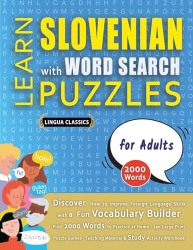 LEARN SLOVENIAN WITH WORD SEARCH PUZZLES FOR ADULTS - Discover How to Improve Foreign Language Skills with a  Fun Vocabulary Builder. Find 2000 Words to Practice at Home - 100 Large Print Puzzle Games - Teaching Material, Study Activity Workbook
