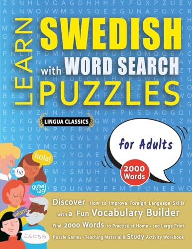 LEARN SWEDISH WITH WORD SEARCH PUZZLES FOR ADULTS - Discover How to Improve Foreign Language Skills with a  Fun Vocabulary Builder. Find 2000 Words to Practice at Home - 100 Large Print Puzzle Games - Teaching Material, Study Activity Workbook