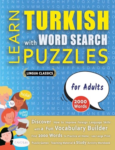 LEARN TURKISH WITH WORD SEARCH PUZZLES FOR ADULTS - Discover How to Improve Foreign Language Skills with a  Fun Vocabulary Builder. Find 2000 Words to Practice at Home - 100 Large Print Puzzle Games - Teaching Material, Study Activity Workbook
