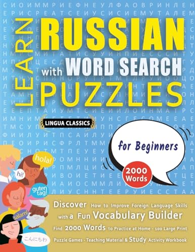 LEARN RUSSIAN WITH WORD SEARCH PUZZLES FOR BEGINNERS - Discover How to Improve Foreign Language Skills with a  Fun Vocabulary Builder. Find 2000 Words to Practice at Home - 100 Large Print Puzzle Games - Teaching Material, Study Activity Workbook