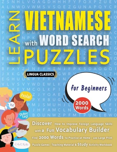 LEARN VIETNAMESE WITH WORD SEARCH PUZZLES FOR BEGINNERS - Discover How to Improve Foreign Language Skills with a  Fun Vocabulary Builder. Find 2000 Words to Practice at Home - 100 Large Print Puzzle Games - Teaching Material, Study Activity Workbook