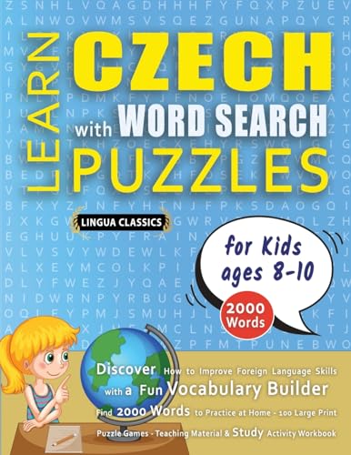 LEARN CZECH WITH WORD SEARCH PUZZLES FOR KIDS 8 - 10 - Discover How to Improve Foreign Language Skills with a  Fun Vocabulary Builder. Find 2000 Words to Practice at Home - 100 Large Print Puzzle Games - Teaching Material, Study Activity Workbook