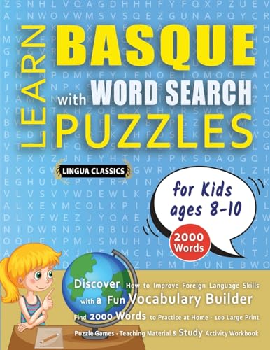 LEARN BASQUE WITH WORD SEARCH PUZZLES FOR KIDS 8 - 10 - Discover How to Improve Foreign Language Skills with a  Fun Vocabulary Builder. Find 2000 Words to Practice at Home - 100 Large Print Puzzle Games - Teaching Material, Study Activity Workbook
