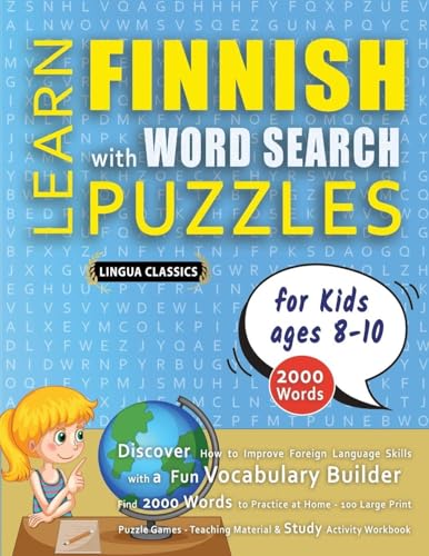 LEARN FINNISH WITH WORD SEARCH PUZZLES FOR KIDS 8 - 10 - Discover How to Improve Foreign Language Skills with a  Fun Vocabulary Builder. Find 2000 Words to Practice at Home - 100 Large Print Puzzle Games - Teaching Material, Study Activity Workbook