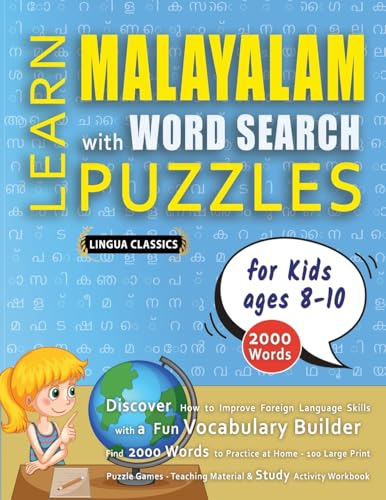 LEARN MALAYALAM WITH WORD SEARCH PUZZLES FOR KIDS 8 - 10 - Discover How to Improve Foreign Language Skills with a  Fun Vocabulary Builder. Find 2000 Words to Practice at Home - 100 Large Print Puzzle Games - Teaching Material, Study Activity Workbook