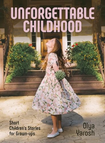 Unforgettable Childhood. Short Children's Stories for Grown-ups