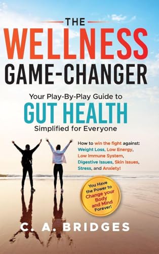 The WELLNESS GAME-CHANGER Your Play-By-Play Guide to GUT HEALTH Simplified for Everyone