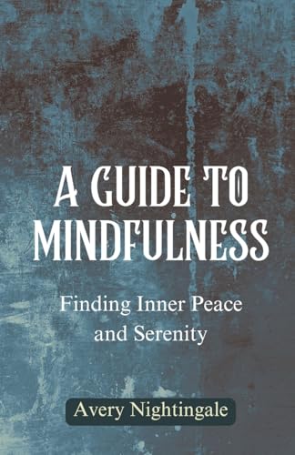 A Guide to Mindfulness