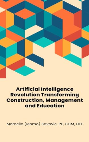 Artificial Intelligence Revolution Transforming Construction, Management and Education