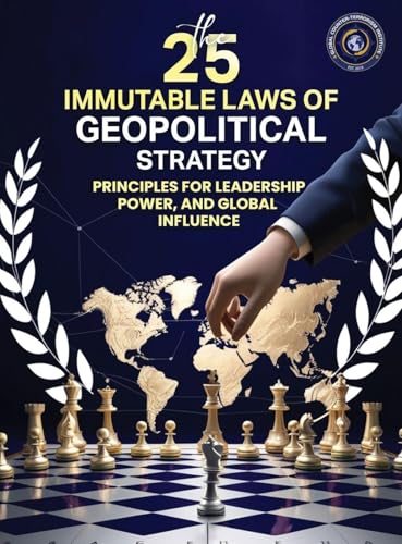 25 IMMUTABLE LAWS OF GEOPOLITICAL STRATEGIES