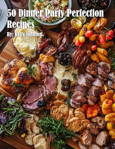 50 Dinner Party Perfection Recipes
