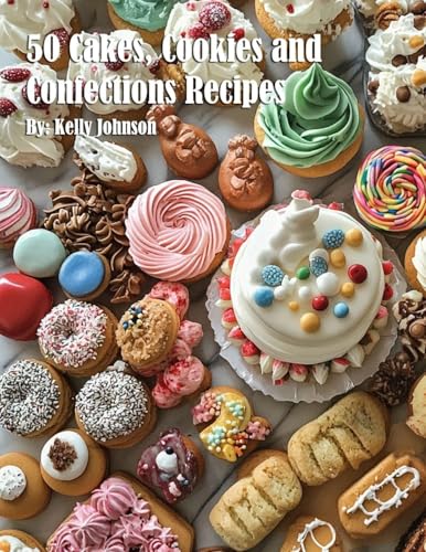 50 Cakes, Cookies and Confections Recipes