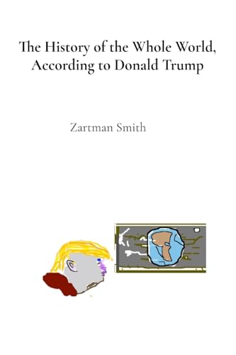 The History of the Whole World, According to Donald Trump
