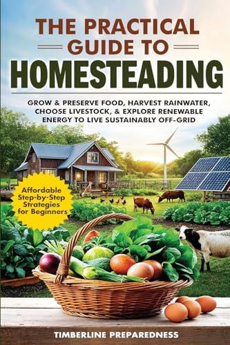 The Practical Guide to Homesteading