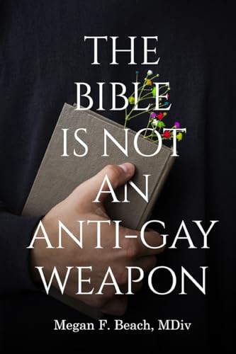 The Bible is Not an Anti-Gay Weapon